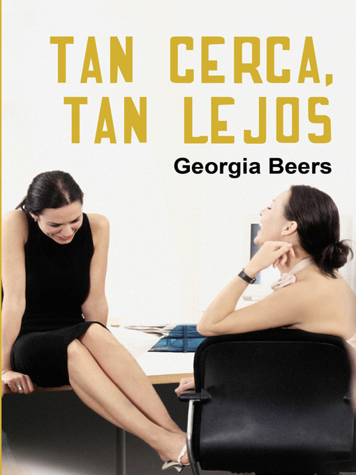 Title details for Tan cerca, tan lejos by Georgia Beers - Available